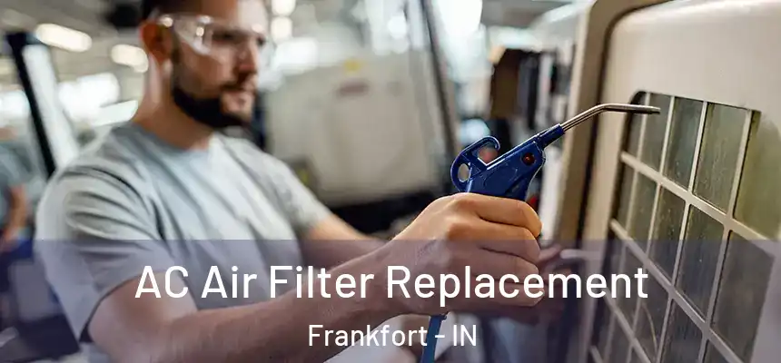 AC Air Filter Replacement Frankfort - IN