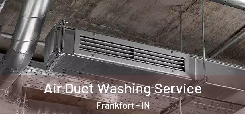 Air Duct Washing Service Frankfort - IN