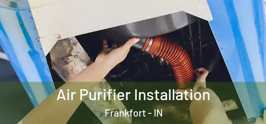  Air Purifier Installation Frankfort - IN