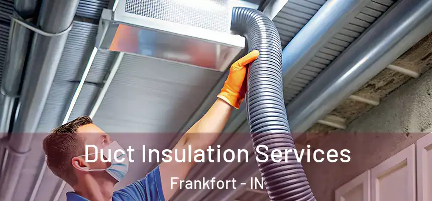 Duct Insulation Services Frankfort - IN