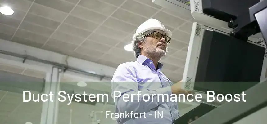  Duct System Performance Boost Frankfort - IN