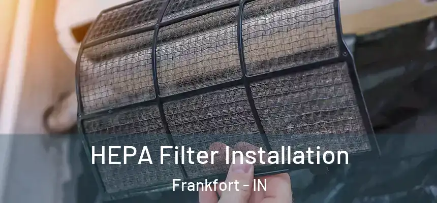 HEPA Filter Installation Frankfort - IN