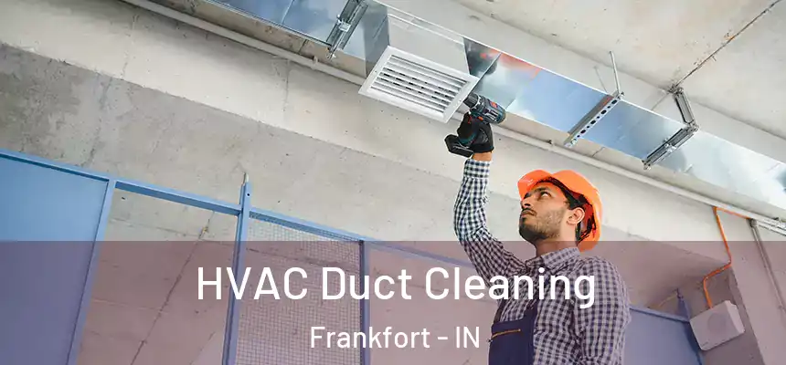 HVAC Duct Cleaning Frankfort - IN