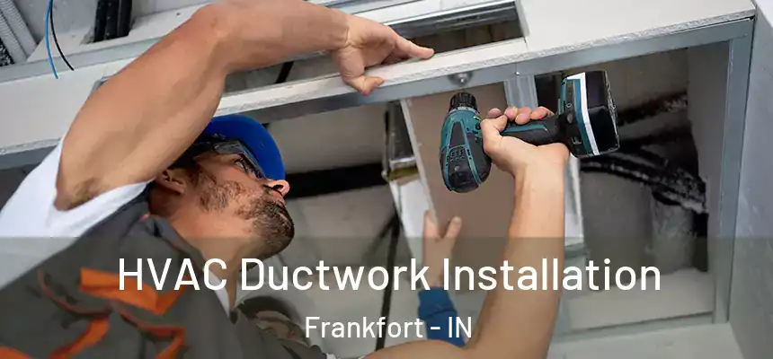 HVAC Ductwork Installation Frankfort - IN