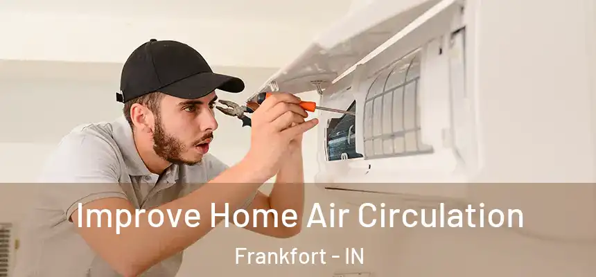 Improve Home Air Circulation Frankfort - IN