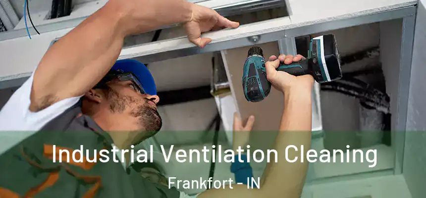  Industrial Ventilation Cleaning Frankfort - IN