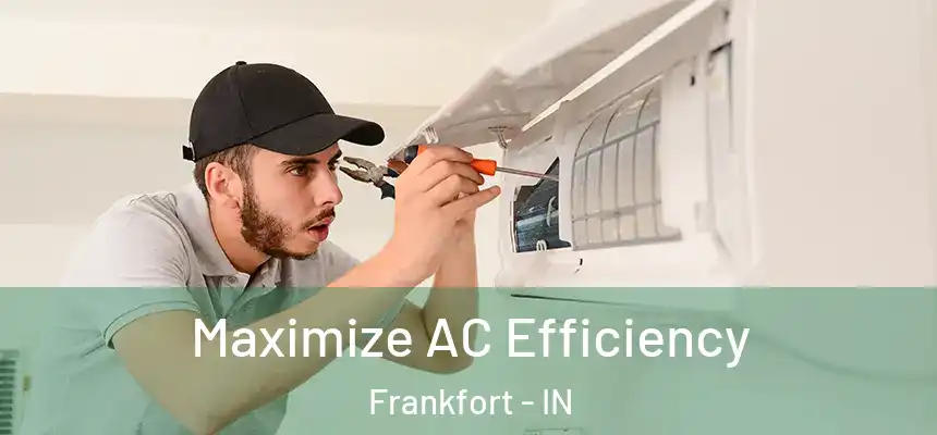 Maximize AC Efficiency Frankfort - IN