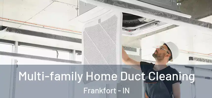 Multi-family Home Duct Cleaning Frankfort - IN