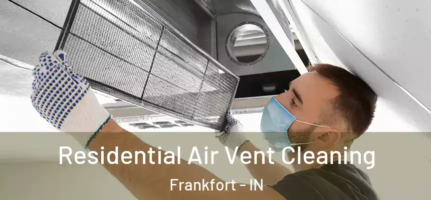 Residential Air Vent Cleaning Frankfort - IN