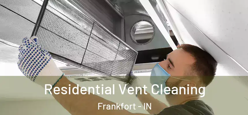 Residential Vent Cleaning Frankfort - IN