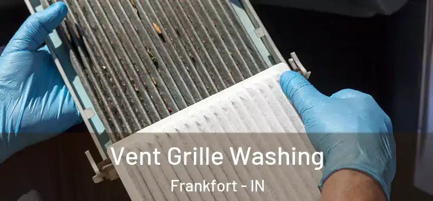 Vent Grille Washing Frankfort - IN